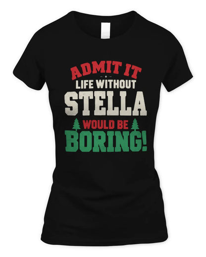 STELLA P5 TH08 Christmas T-Shirt – “Life Without NAME Would Be Boring” - Women's Standard T-Shirt - Black