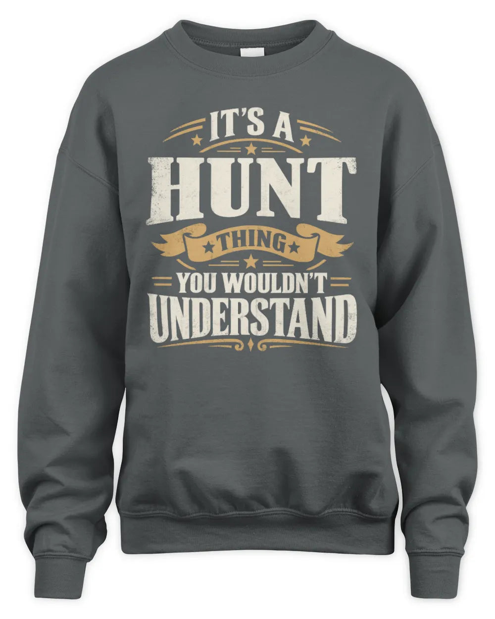 HUNT P08 TH51 - Personalized “It’s a/an [NAME] Thing – You Wouldn’t Understand” Shirt - Unisex Sweatshirt - Charcoal