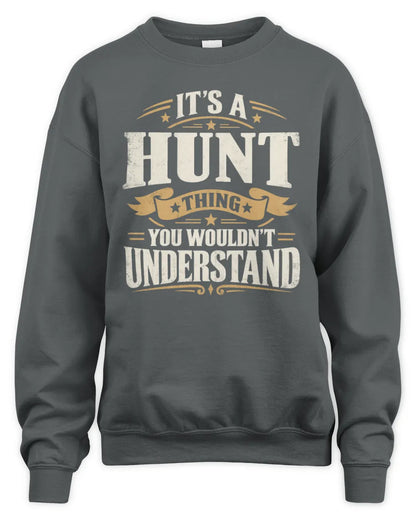 HUNT P08 TH51 - Personalized “It’s a/an [NAME] Thing – You Wouldn’t Understand” Shirt - Unisex Sweatshirt - Charcoal