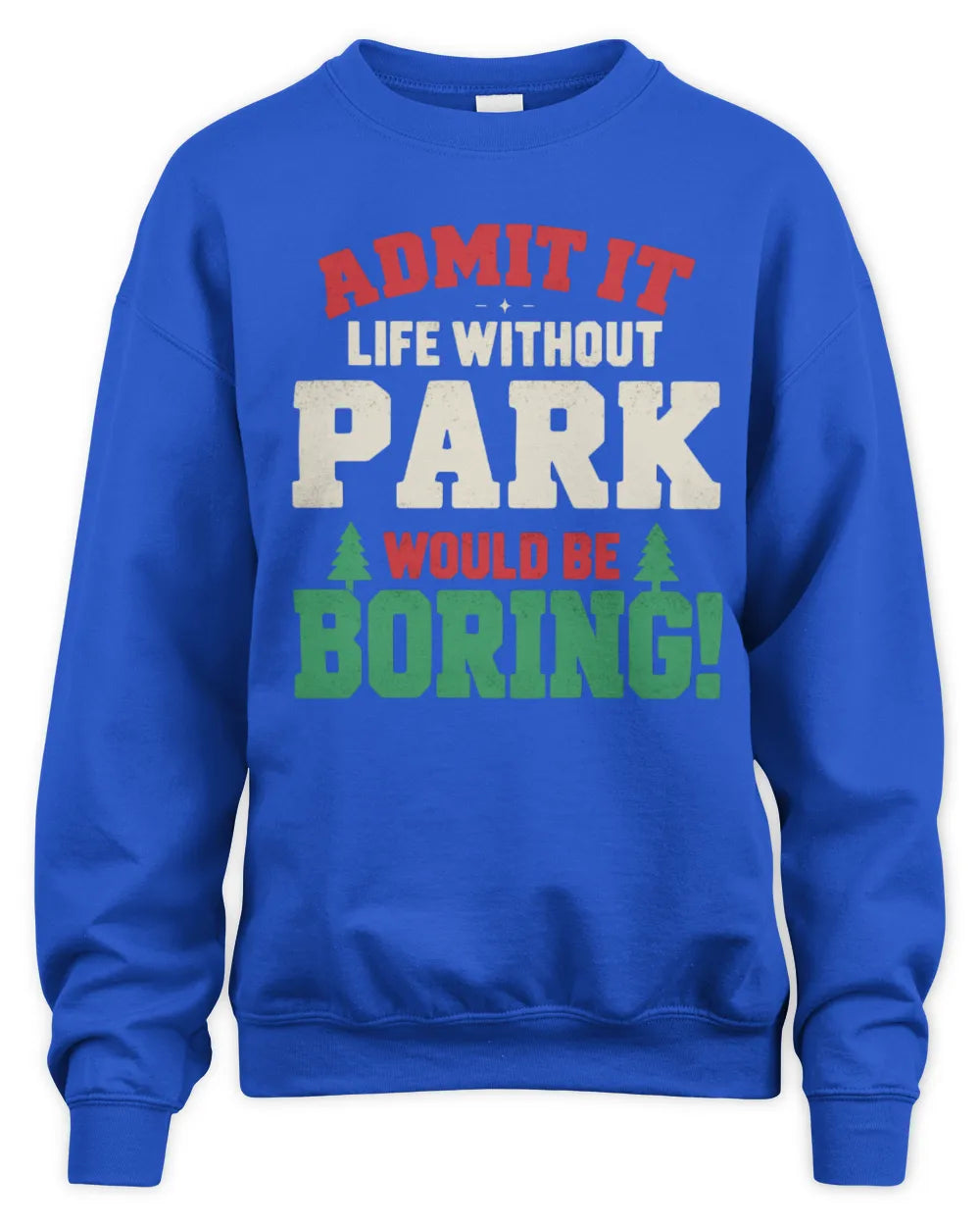 PARK P5 TH08 Christmas T-Shirt – “Life Without NAME Would Be Boring” - Unisex Sweatshirt - Royal