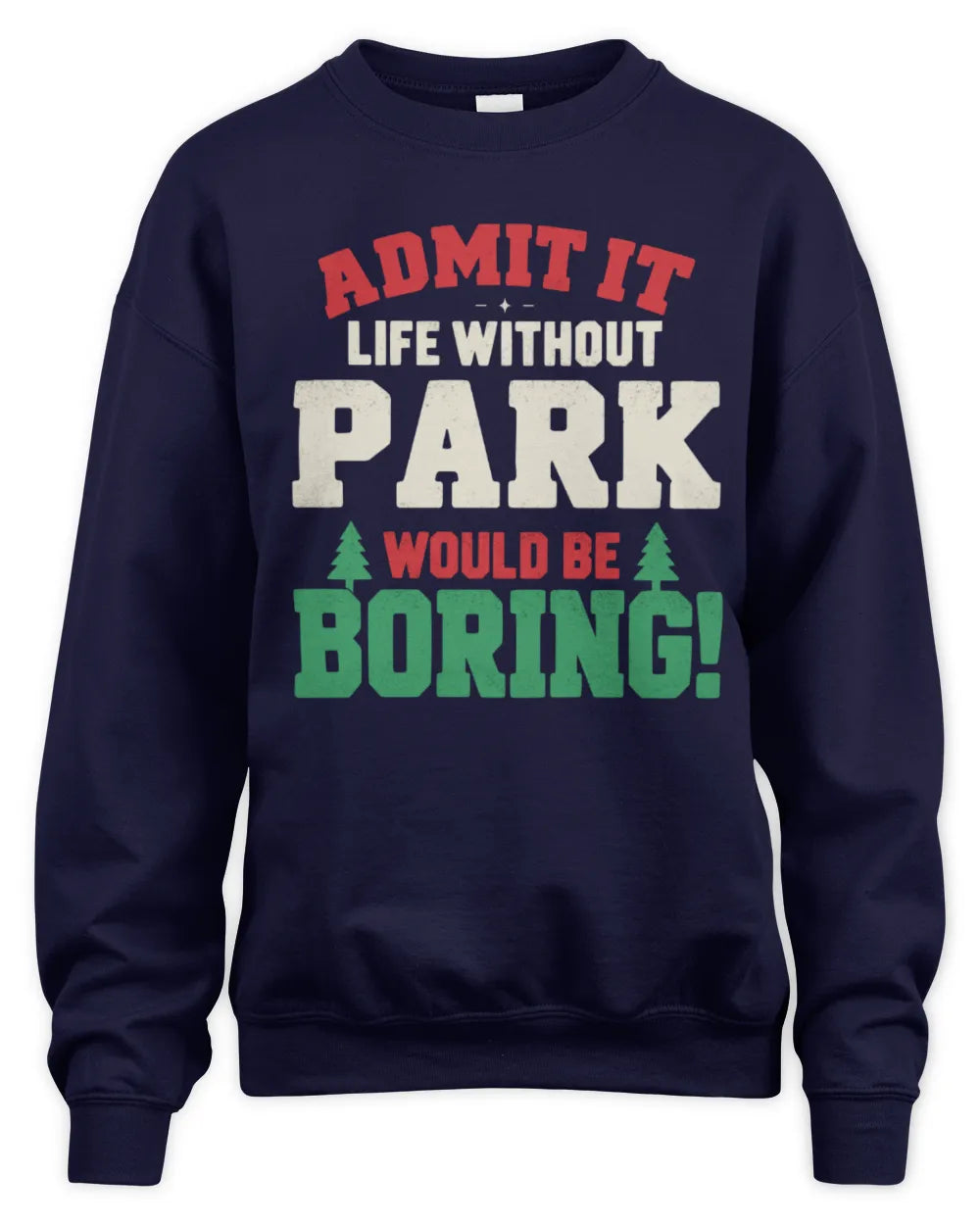 PARK P5 TH08 Christmas T-Shirt – “Life Without NAME Would Be Boring” - Unisex Sweatshirt - Navy