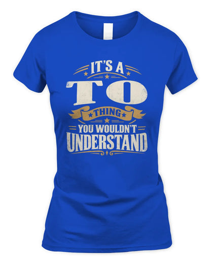 TO P08 TH51 - Personalized “It’s a/an [NAME] Thing – You Wouldn’t Understand” Shirt - Women's Standard T-Shirt - Royal