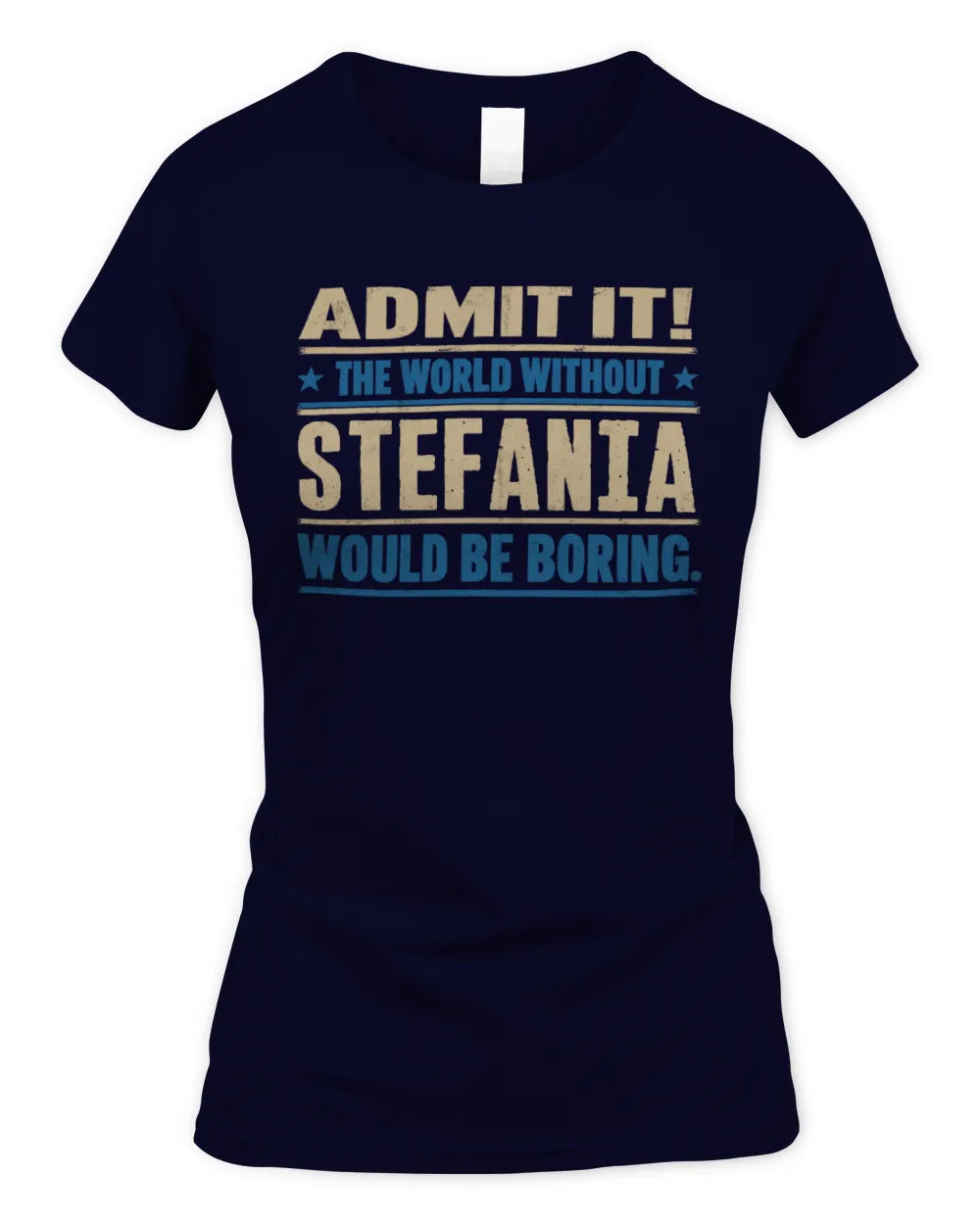 STEFANIA TP68-K2-968 – Personalized Funny Quote Apparel “The World Without NAME Would Be Boring” - Women's Standard T-Shirt - Navy
