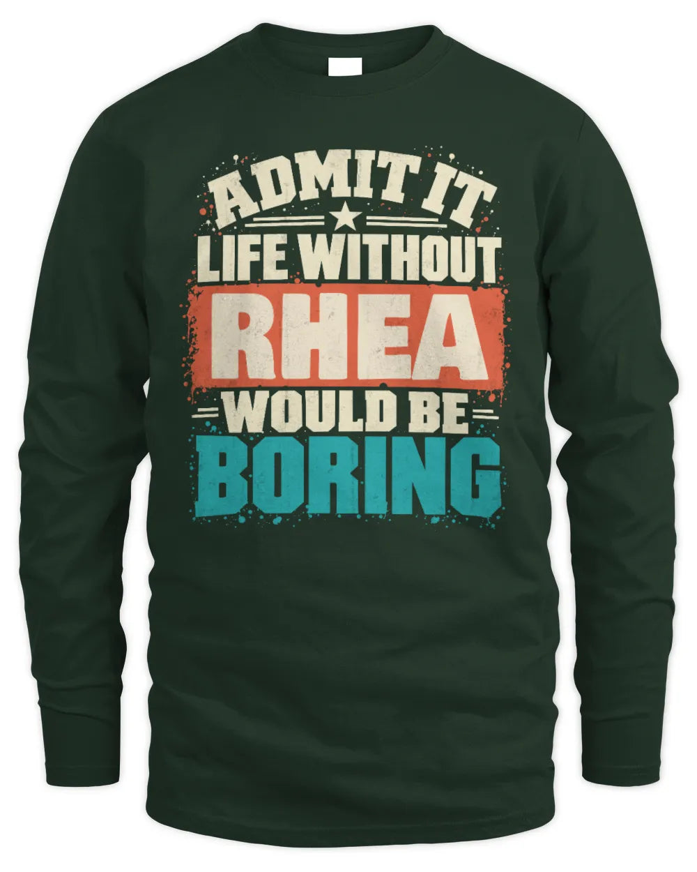 RHEA P02-TH11-226 Personalized Admit It Life Without [Name] Would Be Boring T-Shirt - Custom Name Funny Gift - Men's Long Sleeved T-Shirt - Forest Green