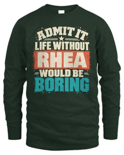 RHEA P02-TH11-226 Personalized Admit It Life Without [Name] Would Be Boring T-Shirt - Custom Name Funny Gift - Men's Long Sleeved T-Shirt - Forest Green