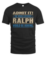 RALPH TP68-K2-968 – Personalized Funny Quote Apparel “The World Without NAME Would Be Boring” - Unisex Standard T-Shirt - Black