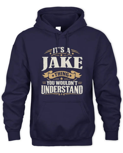 JAKE P08 TH51 - Personalized “It’s a/an [NAME] Thing – You Wouldn’t Understand” Shirt - Unisex Hoodie - Navy