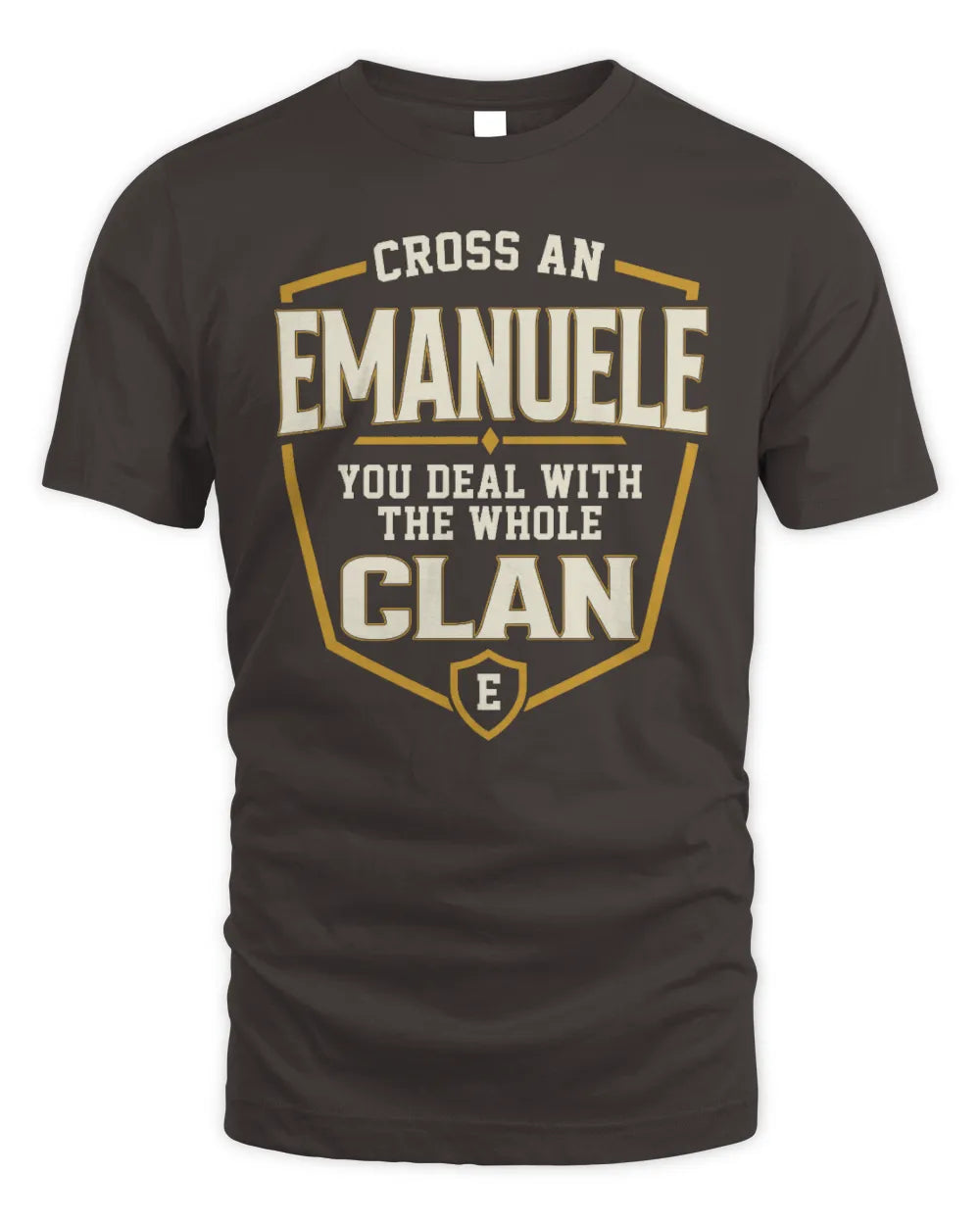 EMANUELE NT1-K008 Cross A/An NAME, You Deal With the Whole Clan | Personalized Vintage T-Shirt - Unisex Standard T-Shirt - Dark Chocolate