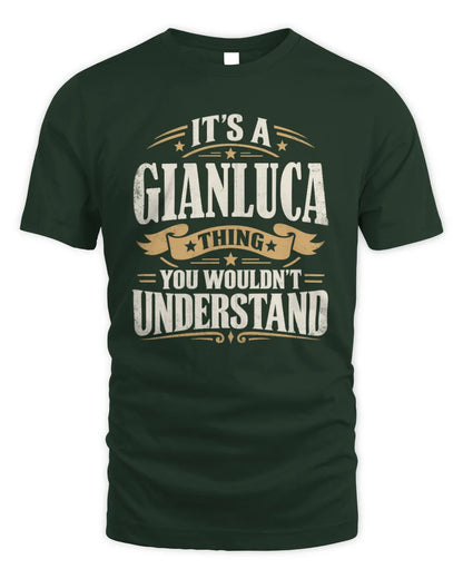 GIANLUCA P08 TH51 - Personalized “It’s a/an [NAME] Thing – You Wouldn’t Understand” Shirt - Unisex Standard T-Shirt - Forest Green