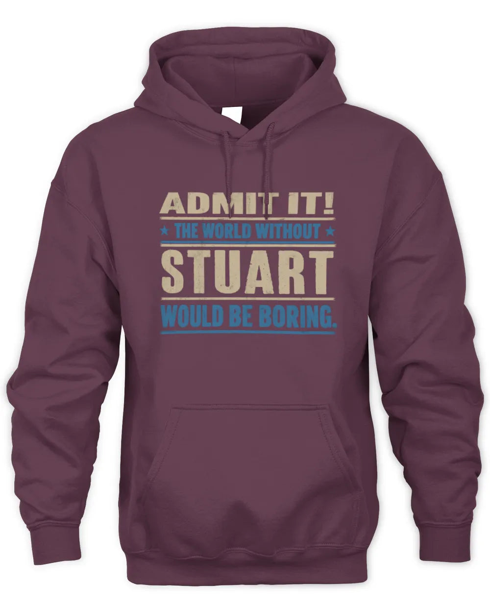 STUART TP68-K2-968 – Personalized Funny Quote Apparel “The World Without NAME Would Be Boring” - Unisex Hoodie - Maroon