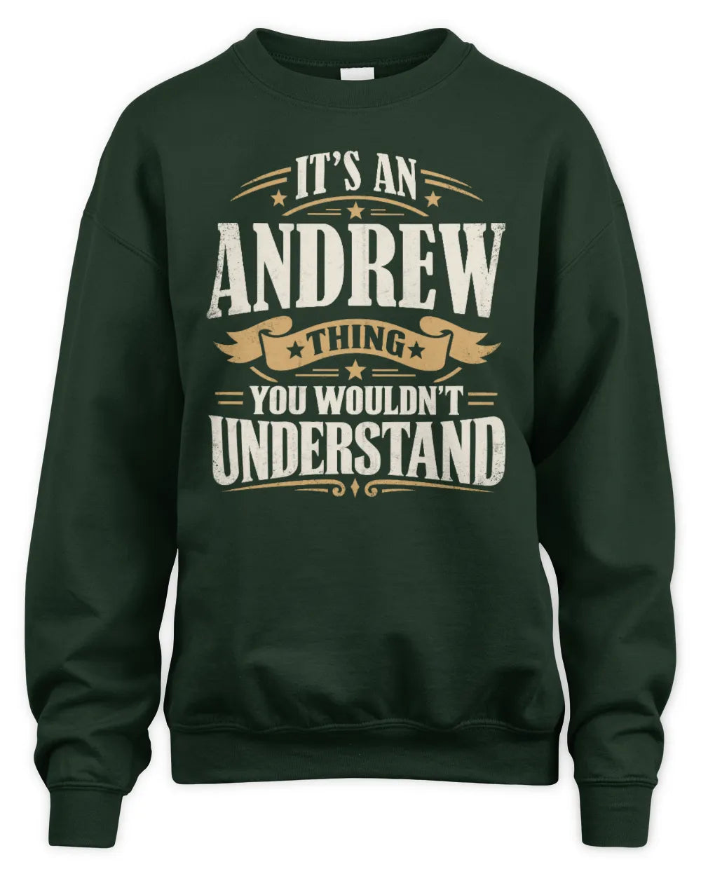 ANDREW P08 TH51 - Personalized “It’s a/an [NAME] Thing – You Wouldn’t Understand” Shirt - Unisex Sweatshirt - Forest Green