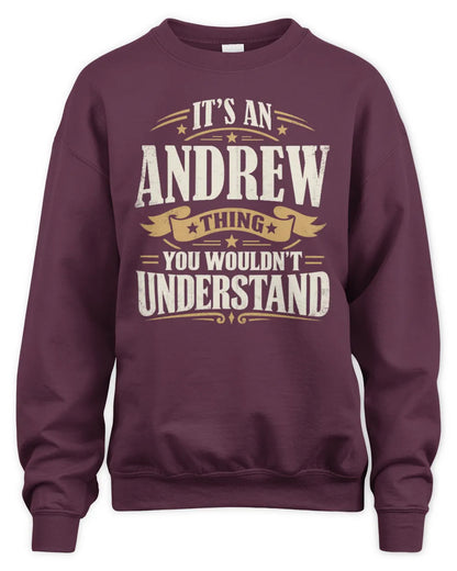 ANDREW P08 TH51 - Personalized “It’s a/an [NAME] Thing – You Wouldn’t Understand” Shirt - Unisex Sweatshirt - Maroon
