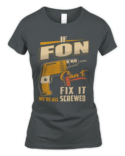 FON TP22-K4-228 - Personalized Handyman T-Shirt “If AARON Can’t Fix It, We’re All Screwed” - Women's Standard T-Shirt - Charcoal