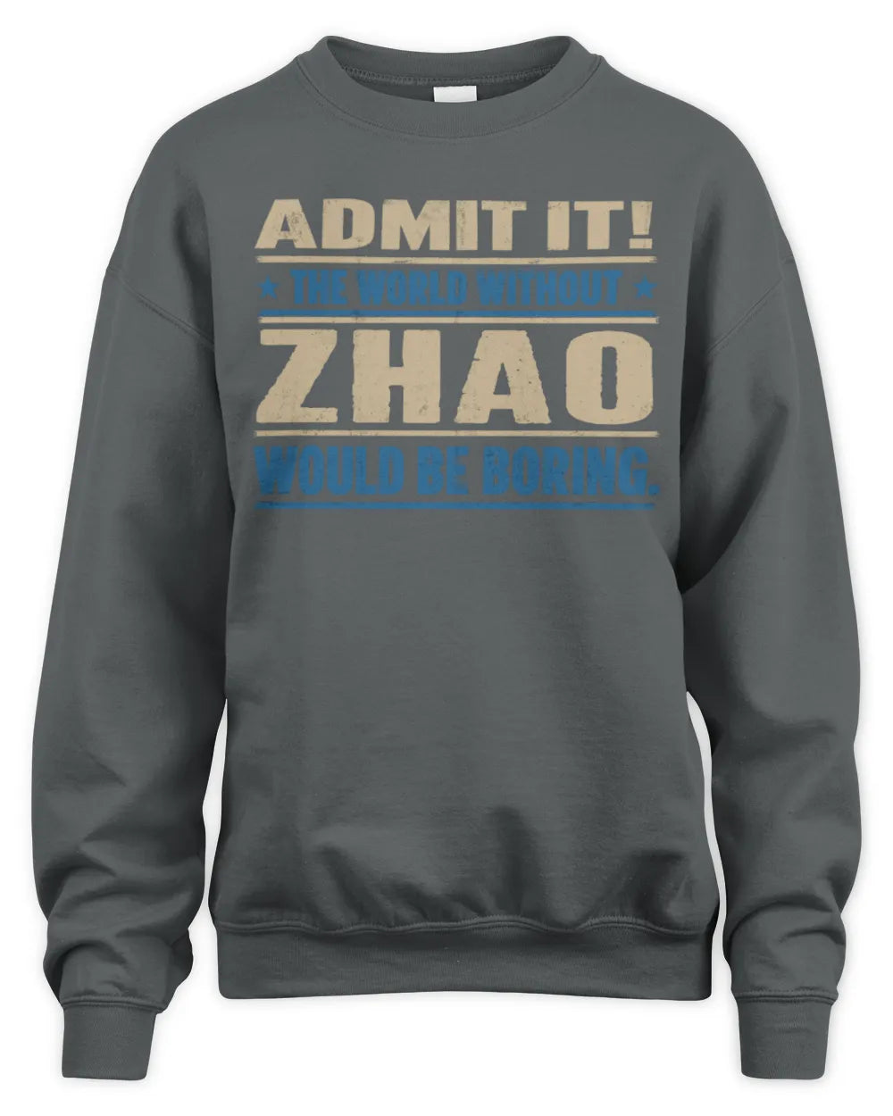 ZHAO TP68-K2-968 – Personalized Funny Quote Apparel “The World Without NAME Would Be Boring” - Unisex Sweatshirt - Charcoal