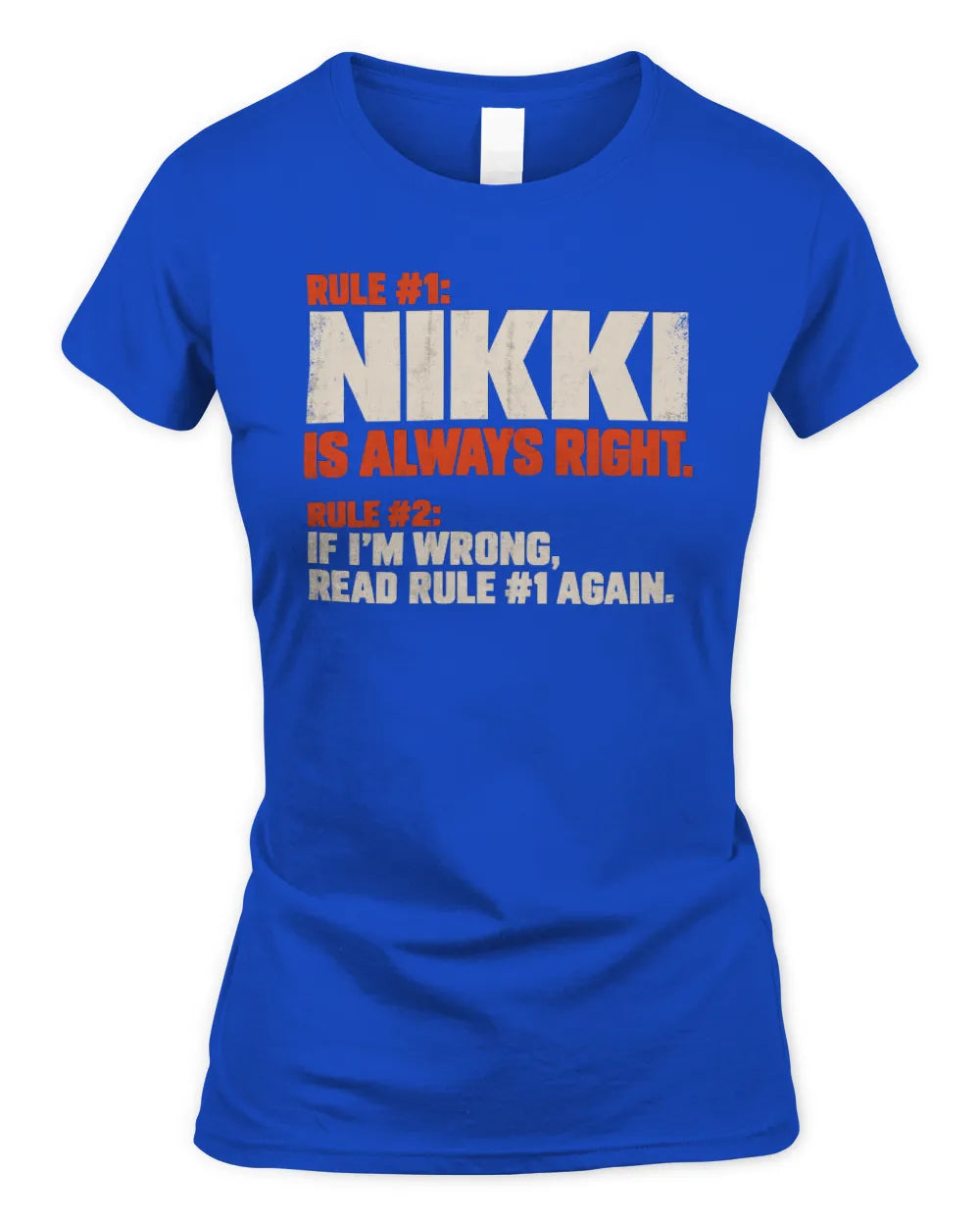 NIKKI NP1-H006 - Always Right Personalized Name T-Shirt – Funny Custom Name Shirt - Women's Standard T-Shirt - Royal
