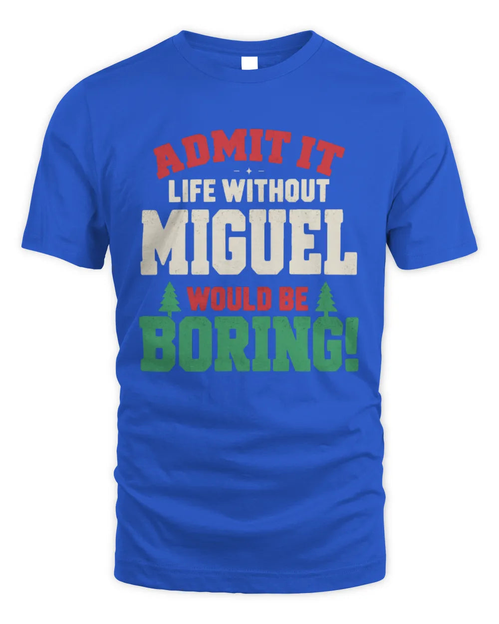 MIGUEL P5 TH08 Christmas T-Shirt – “Life Without NAME Would Be Boring” - Unisex Standard T-Shirt - Royal