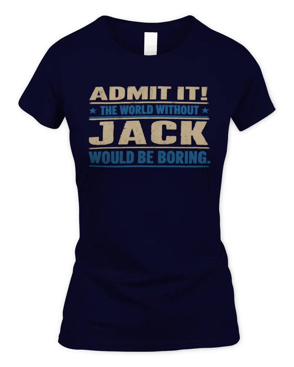 JACK TP68-K2-968 – Personalized Funny Quote Apparel “The World Without NAME Would Be Boring” - Women's Standard T-Shirt - Navy