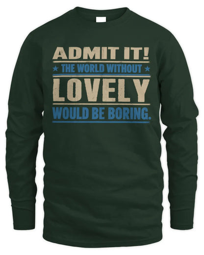 LOVELY TP68-K2-968 – Personalized Funny Quote Apparel “The World Without NAME Would Be Boring” - Men's Long Sleeved T-Shirt - Forest Green
