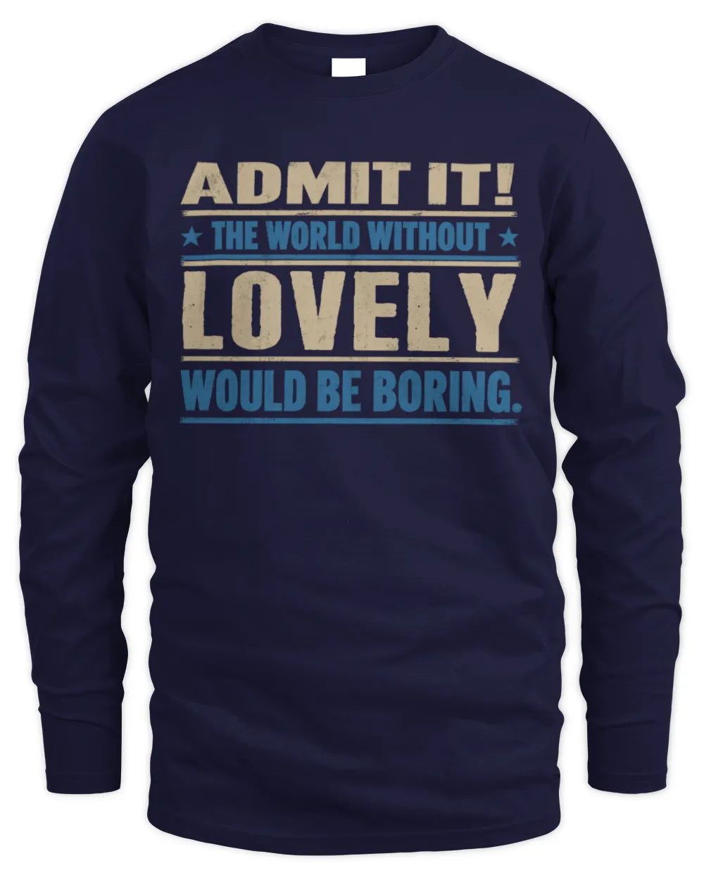 LOVELY TP68-K2-968 – Personalized Funny Quote Apparel “The World Without NAME Would Be Boring” - Men's Long Sleeved T-Shirt - Navy