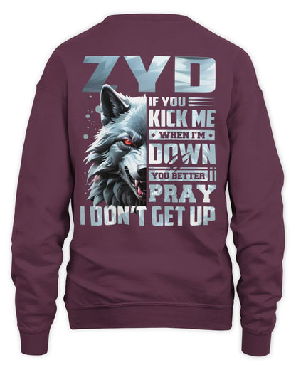 ZYD AP62-K4-666 - Personalized Fierce Wolf Quote Apparel “If You Kick Me When I’m Down, You Better Pray I Don’t Get Up” - Unisex Sweatshirt - Maroon