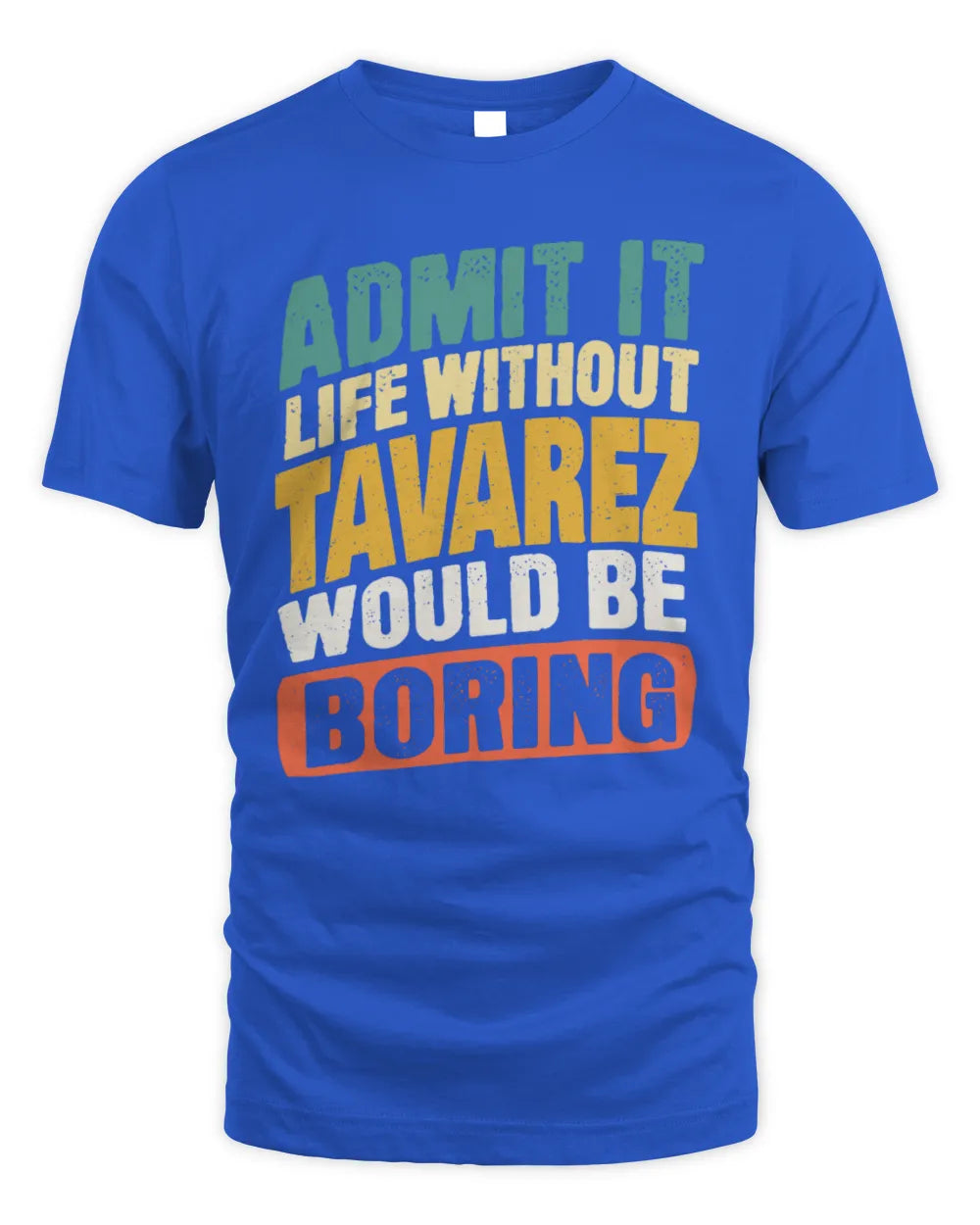 TAVAREZ TP88-K4-229
Personalized Funny Quote Apparel “Life Without NAME Would Be Boring” - Unisex Standard T-Shirt - Royal