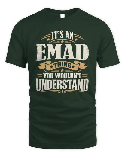 EMAD P08 TH51 - Personalized “It’s a/an [NAME] Thing – You Wouldn’t Understand” Shirt - Unisex Standard T-Shirt - Forest Green