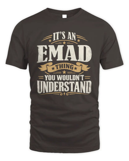 EMAD P08 TH51 - Personalized “It’s a/an [NAME] Thing – You Wouldn’t Understand” Shirt - Unisex Standard T-Shirt - Dark Chocolate