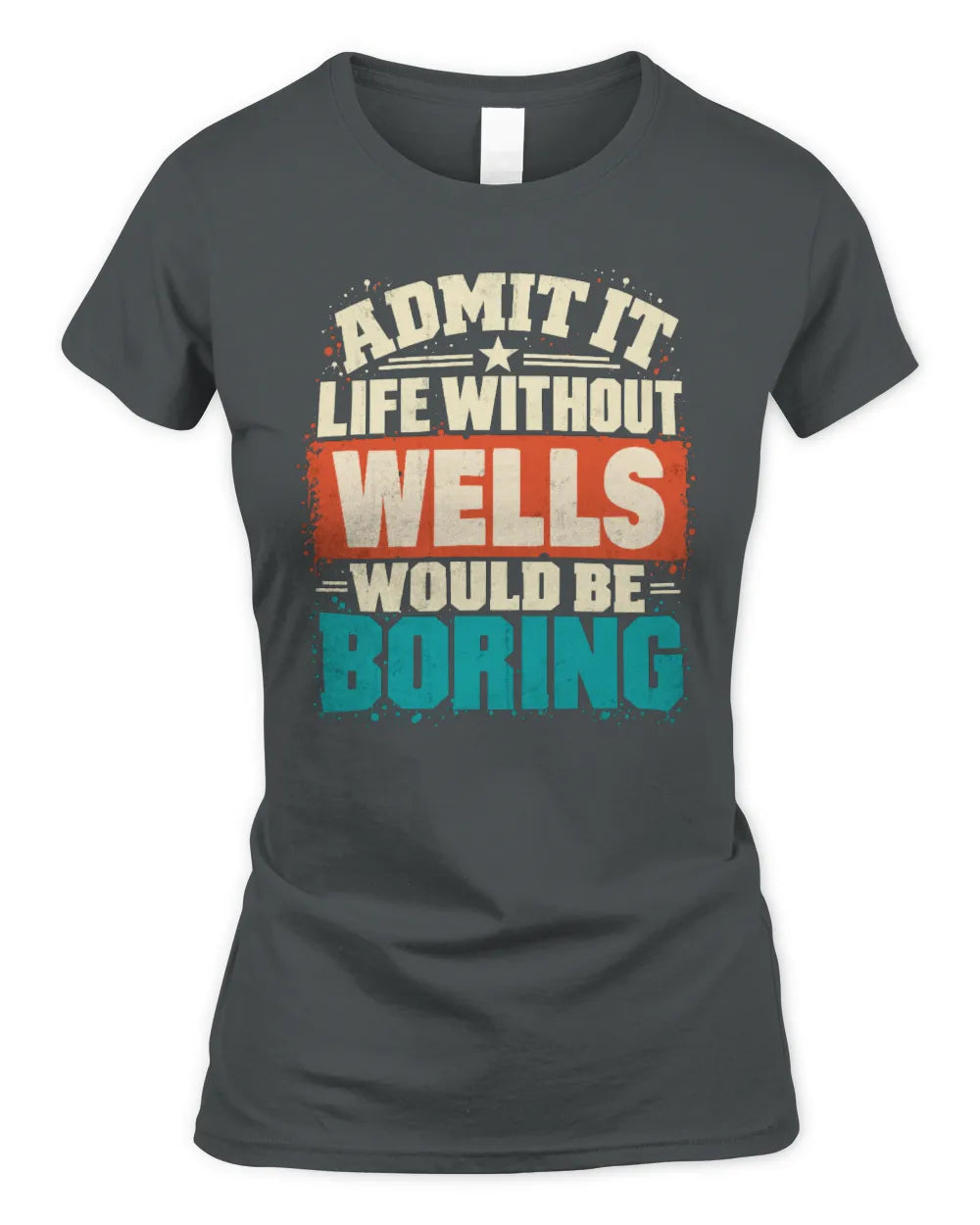 WELLS P02-TH11-226 Personalized Admit It Life Without [Name] Would Be Boring T-Shirt - Custom Name Funny Gift - Women's Standard T-Shirt - Charcoal