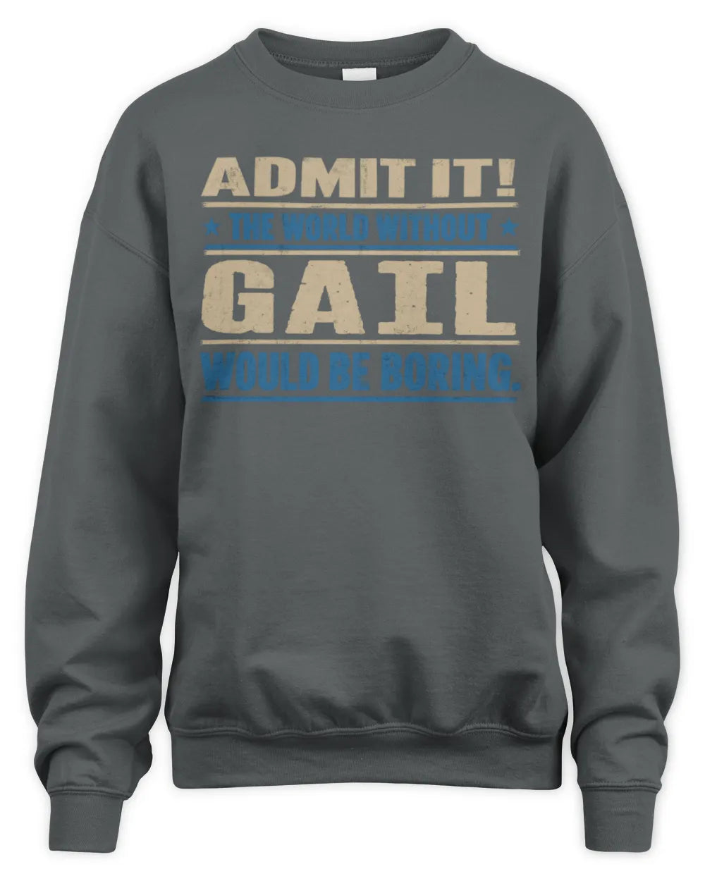 GAIL TP68-K2-968 – Personalized Funny Quote Apparel “The World Without NAME Would Be Boring” - Unisex Sweatshirt - Charcoal