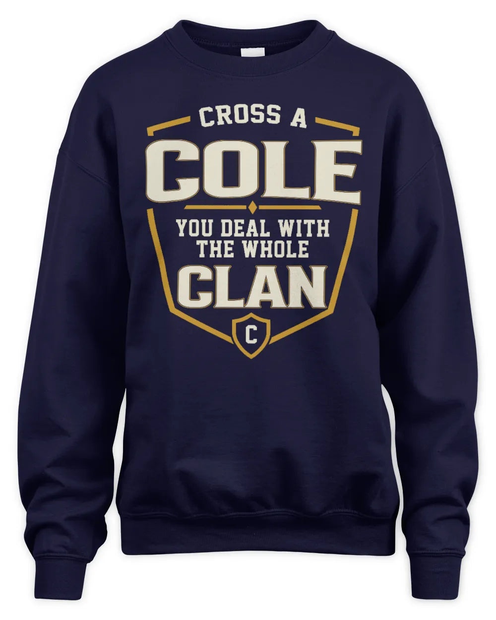COLE NT1-K008 Cross A/An NAME, You Deal With the Whole Clan | Personalized Vintage T-Shirt - Unisex Sweatshirt - Navy
