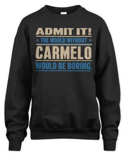 CARMELO TP68-K2-968 – Personalized Funny Quote Apparel “The World Without NAME Would Be Boring” - Unisex Sweatshirt - Black