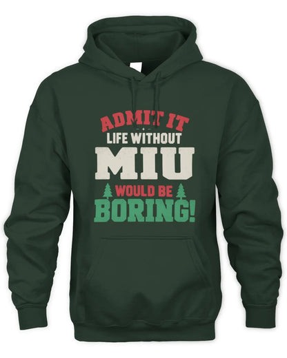 MIU P5 TH08 Christmas T-Shirt – “Life Without NAME Would Be Boring” - Unisex Hoodie - Forest Green