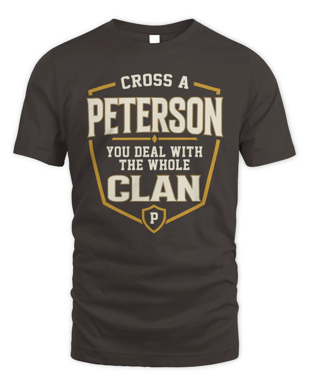 PETERSON NT1-K008 Cross A/An NAME, You Deal With the Whole Clan | Personalized Vintage T-Shirt - Unisex Standard T-Shirt - Dark Chocolate