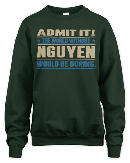 NGUYEN TP68-K2-968 – Personalized Funny Quote Apparel “The World Without NAME Would Be Boring” - Unisex Sweatshirt - Forest Green