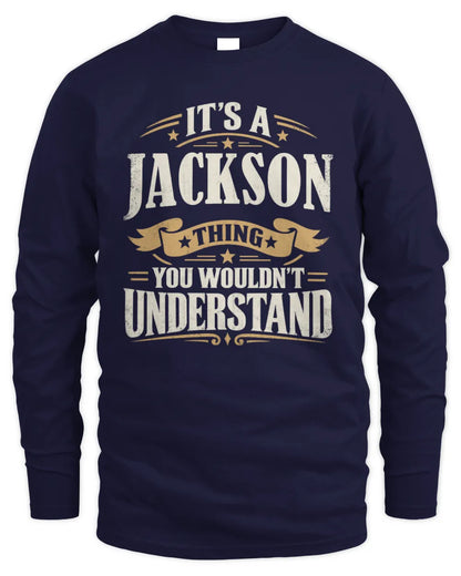 JACKSON P08 TH51 - Personalized “It’s a/an [NAME] Thing – You Wouldn’t Understand” Shirt - Men's Long Sleeved T-Shirt - Navy