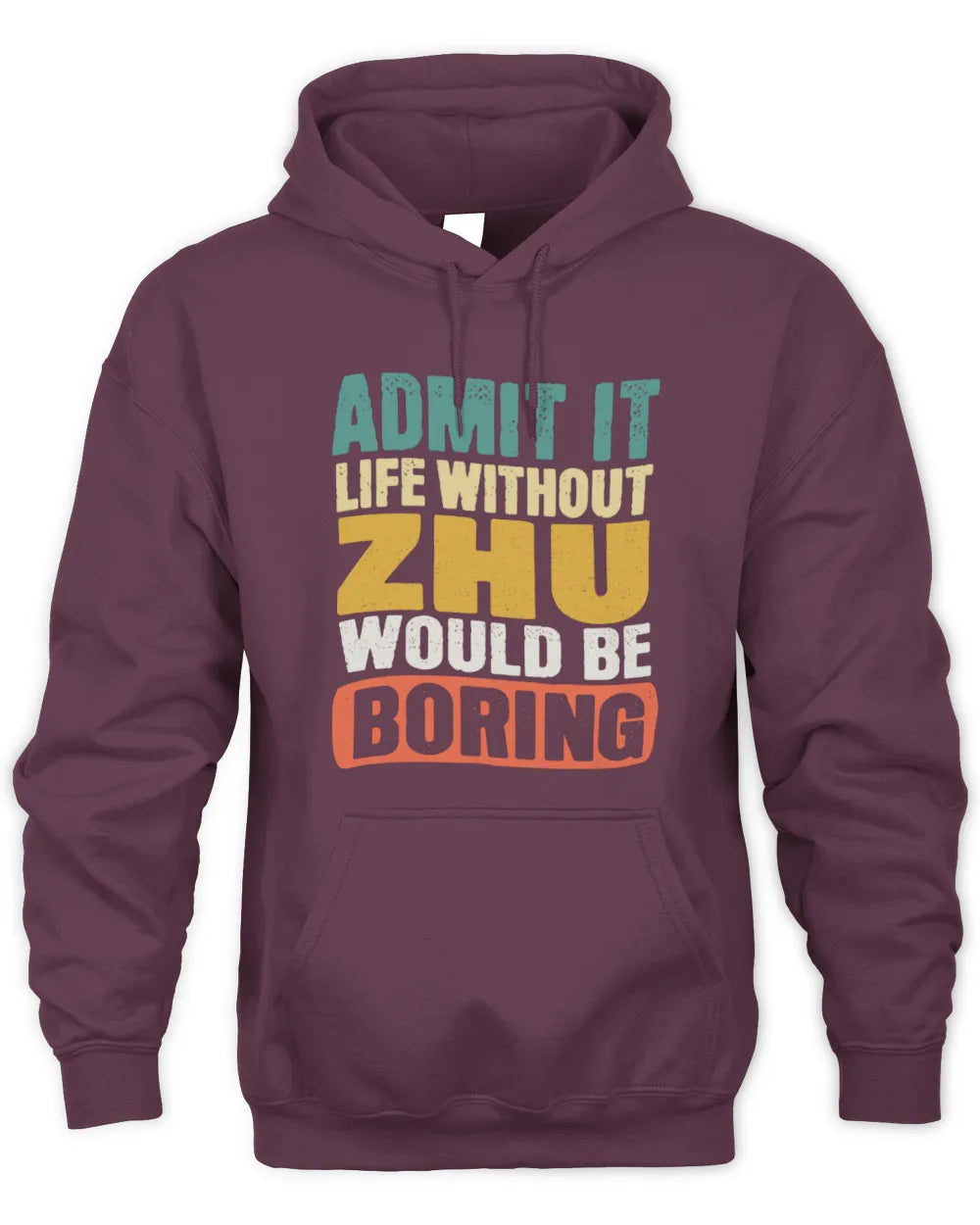 ZHU TP86-K3-229 Personalized Funny Quote Apparel “Life Without NAME Would Be Boring” - Unisex Hoodie - Maroon