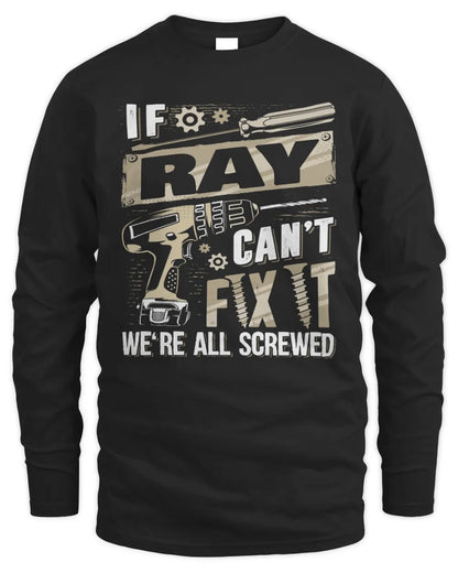 RAY TX03 P02 - Personalized Handyman Mechanic Shirt “If NAME Can’t Fix It, We’re All Screwed” - Men's Long Sleeved T-Shirt - Black
