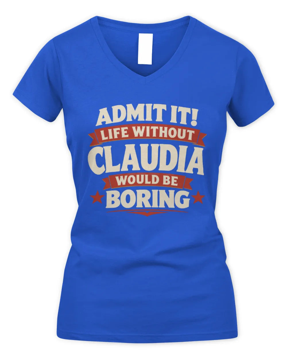 CLAUDIA P4 KT003 Personalized Funny Quote Apparel “Life Without NAME Would Be Boring” - Women's V-Neck T-Shirt - Royal