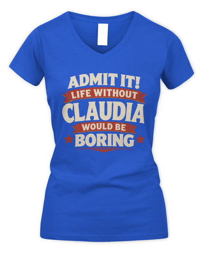 CLAUDIA P4 KT003 Personalized Funny Quote Apparel “Life Without NAME Would Be Boring” - Women's V-Neck T-Shirt - Royal