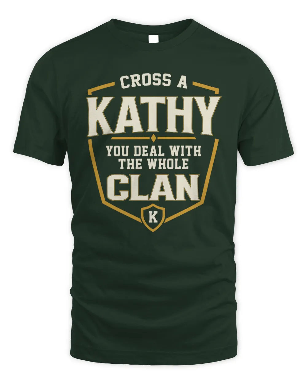 KATHY NT1-K008 Cross A/An NAME, You Deal With the Whole Clan | Personalized Vintage T-Shirt - Unisex Standard T-Shirt - Forest Green