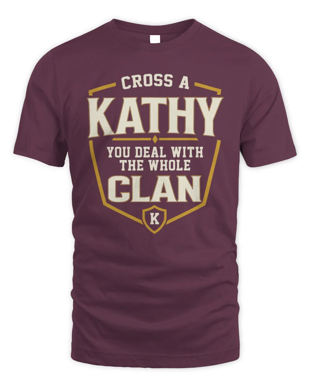 KATHY NT1-K008 Cross A/An NAME, You Deal With the Whole Clan | Personalized Vintage T-Shirt - Unisex Standard T-Shirt - Maroon