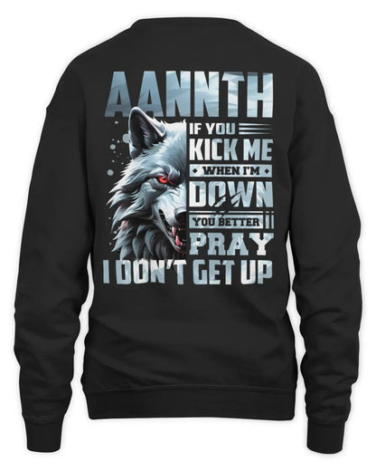 AANNTH AP62-K4-666 - Personalized Fierce Wolf Quote Apparel “If You Kick Me When I’m Down, You Better Pray I Don’t Get Up” - Unisex Sweatshirt - Black
