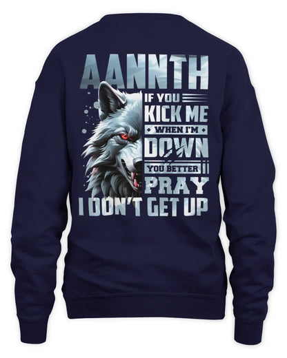 AANNTH AP62-K4-666 - Personalized Fierce Wolf Quote Apparel “If You Kick Me When I’m Down, You Better Pray I Don’t Get Up” - Unisex Sweatshirt - Navy