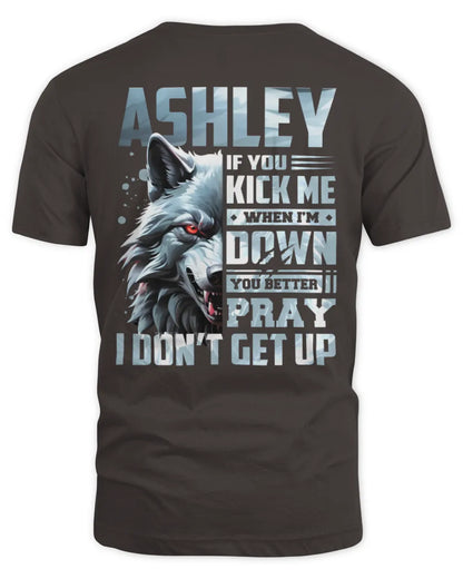 ASHLEY AP62-K4-666 - Personalized Fierce Wolf Quote Apparel “If You Kick Me When I’m Down, You Better Pray I Don’t Get Up” - Unisex Standard T-Shirt - Dark Chocolate