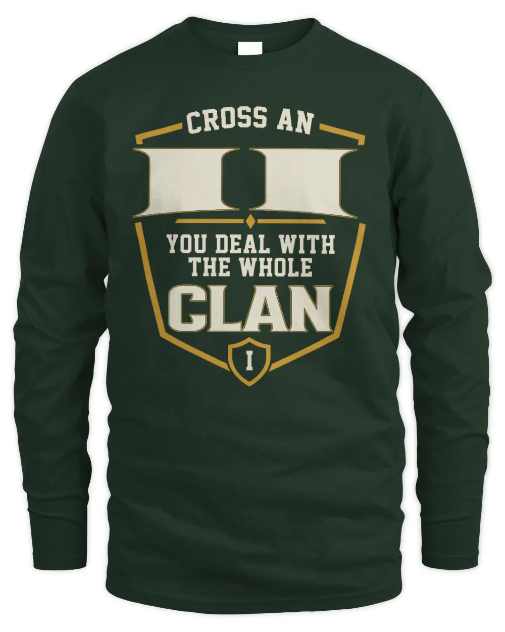 II NT1-K008 Cross A/An NAME, You Deal With the Whole Clan | Personalized Vintage T-Shirt - Men's Long Sleeved T-Shirt - Forest Green