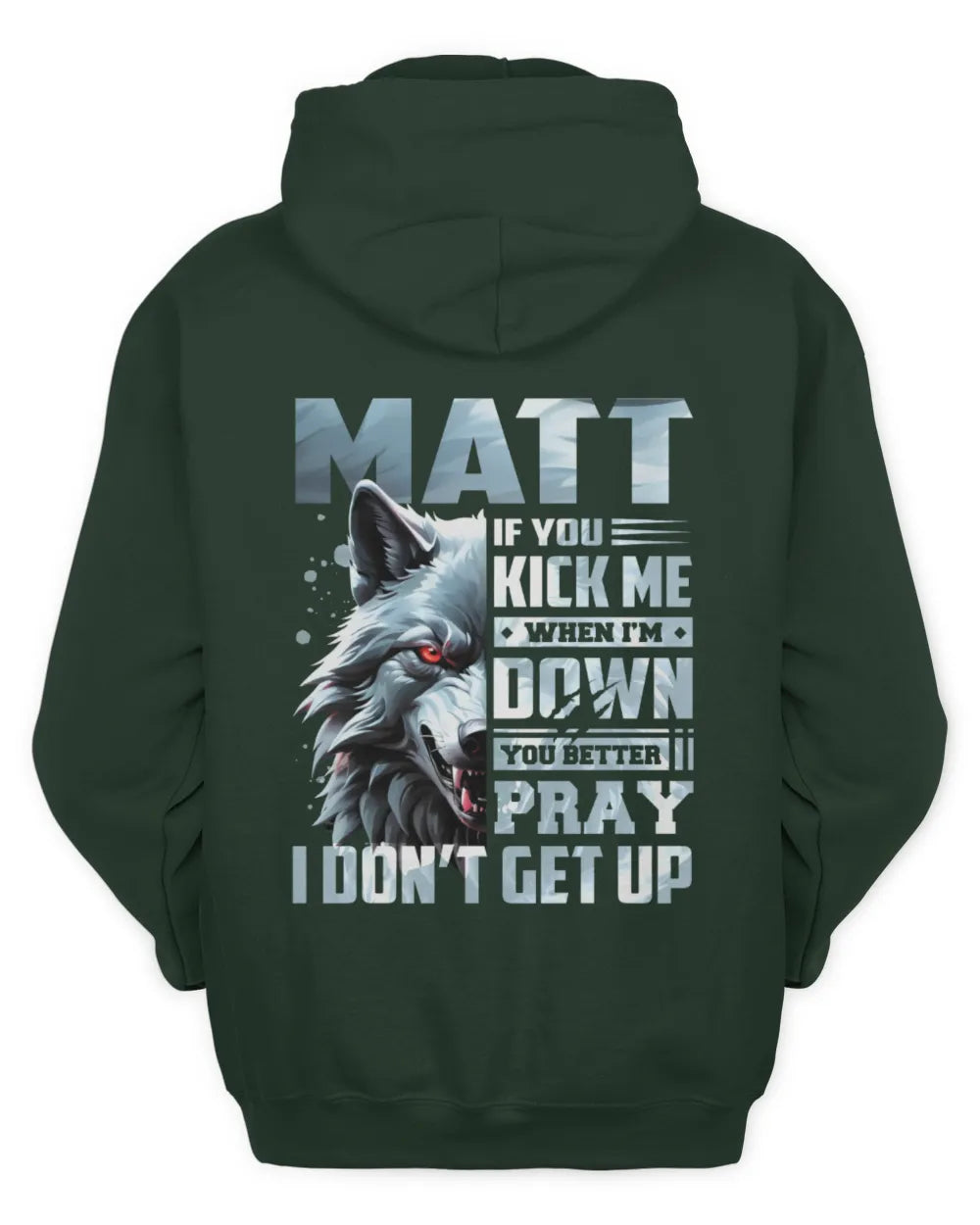 MATT AP62-K4-666 - Personalized Fierce Wolf Quote Apparel “If You Kick Me When I’m Down, You Better Pray I Don’t Get Up” - Unisex Hoodie - Forest Green