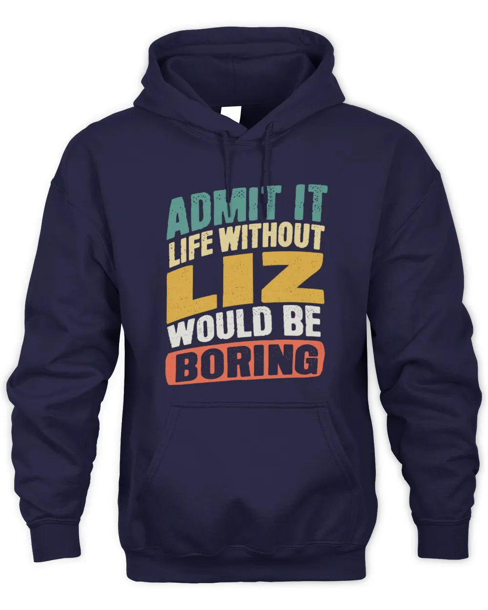 LIZ TP88-K4-229
Personalized Funny Quote Apparel “Life Without NAME Would Be Boring” - Unisex Hoodie - Navy