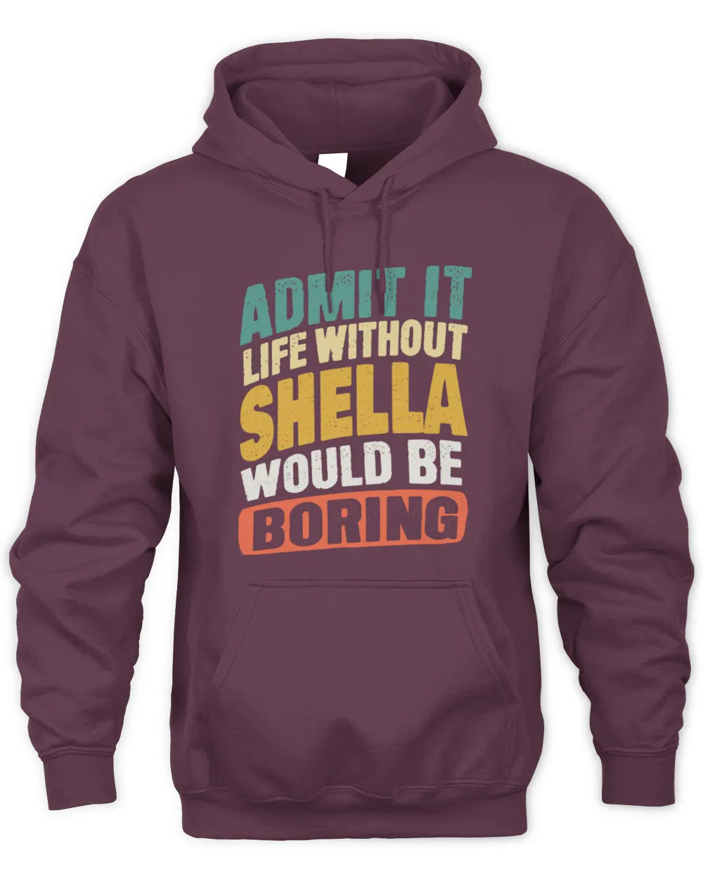 SHELLA TP88-K4-229
Personalized Funny Quote Apparel “Life Without NAME Would Be Boring” - Unisex Hoodie - Maroon