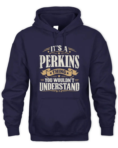 PERKINS P08 TH51 - Personalized “It’s a/an [NAME] Thing – You Wouldn’t Understand” Shirt - Unisex Hoodie - Navy