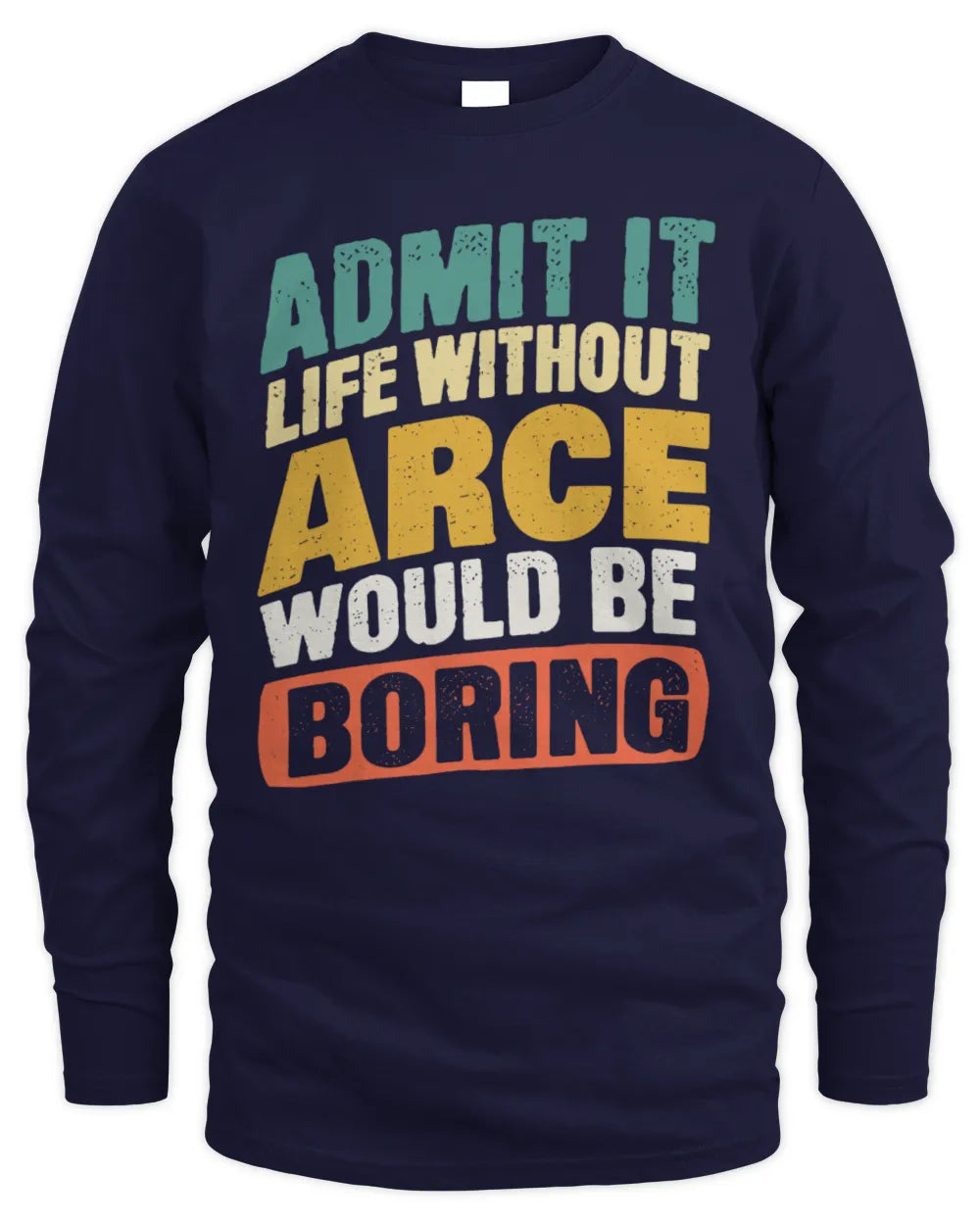 ARCE TP88-K4-229
Personalized Funny Quote Apparel “Life Without NAME Would Be Boring” - Men's Long Sleeved T-Shirt - Navy